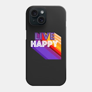 Live Happy Phone Case