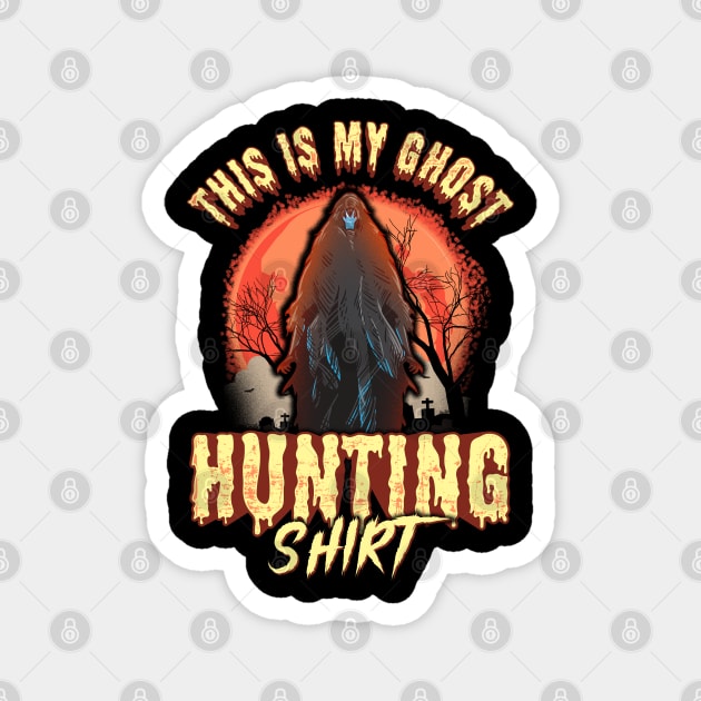 This is my Ghost Hunting Shirt Halloween Magnet by creative