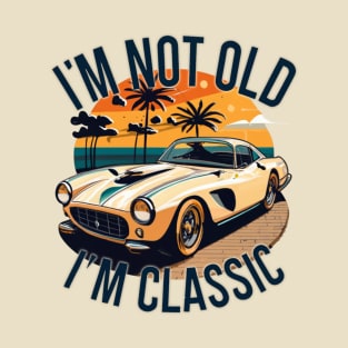 i'm not old l'm classic T-Shirt