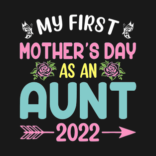 My First Mother's Day As An Aunt 2022 Happy Mothers Day T-Shirt