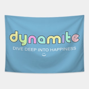 Dynamite: dive deep into happiness Tapestry