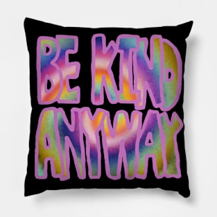 be kind anyway Pillow