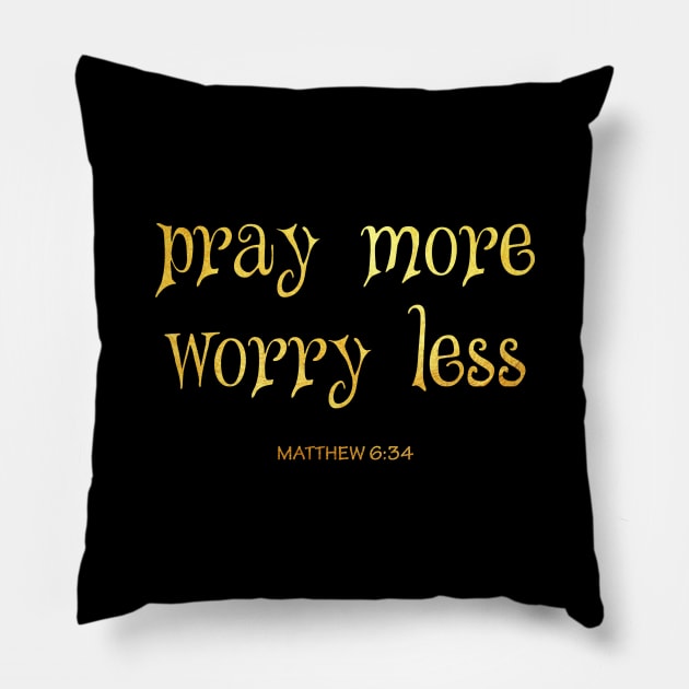 Pray more worry less Pillow by Dhynzz