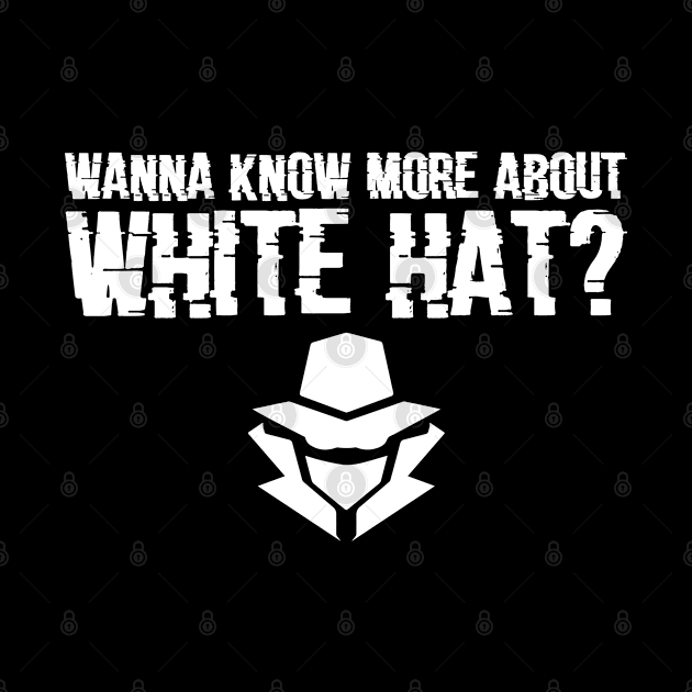 Wanna Know More About White Hat? Cybersecurity Hacking Code by sBag-Designs