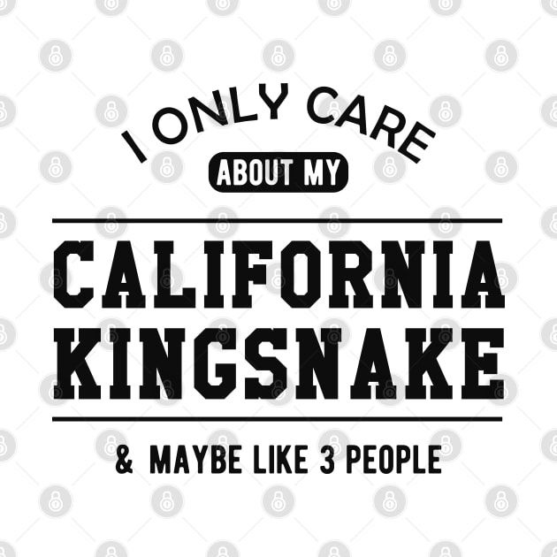 California Kingsnake - I only care about my california kingsnake by KC Happy Shop