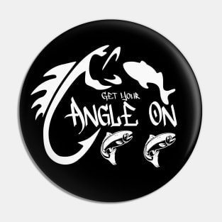 Get You Angle On  Fishing Pin