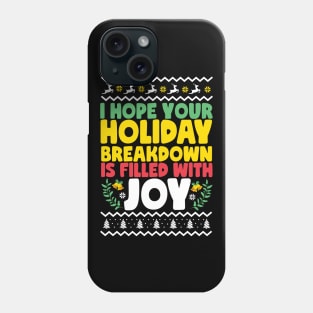 I Hope Your Holiday Breakdown Is Filled With Joy Ugly Christmas Phone Case