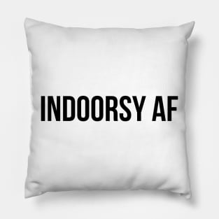 INDOORSY AF, not outdoorsy, stay inside, bookworm, homebody, introvert, shirt, sticker, mug, etc Pillow