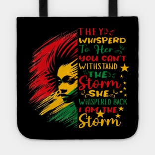 They whispered to her you can't withstand the storm she whispered back i am the storm - junneteenth Tote