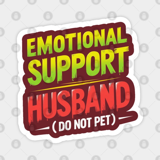 Emotional-Support-Husband-Do-Not-Pet Magnet by Creatifly Graphic Tees