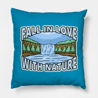 Nature - Fall in love with nature Pillow