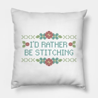 I'd Rather Be Stitching Pillow