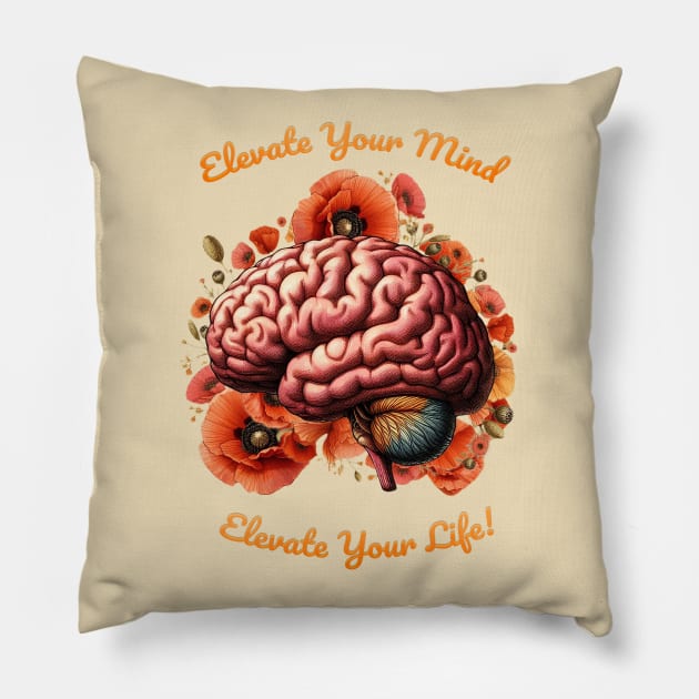 Elevate Your Mind, Elevate Your Life, motivational quote, cultivating Mental Health and Wellness, poppies floral brain Pillow by Collagedream