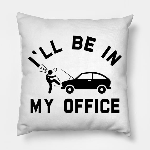 i'll be in my office Car Mechanic Pillow by RiseInspired