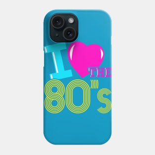 I Love the 80s Phone Case