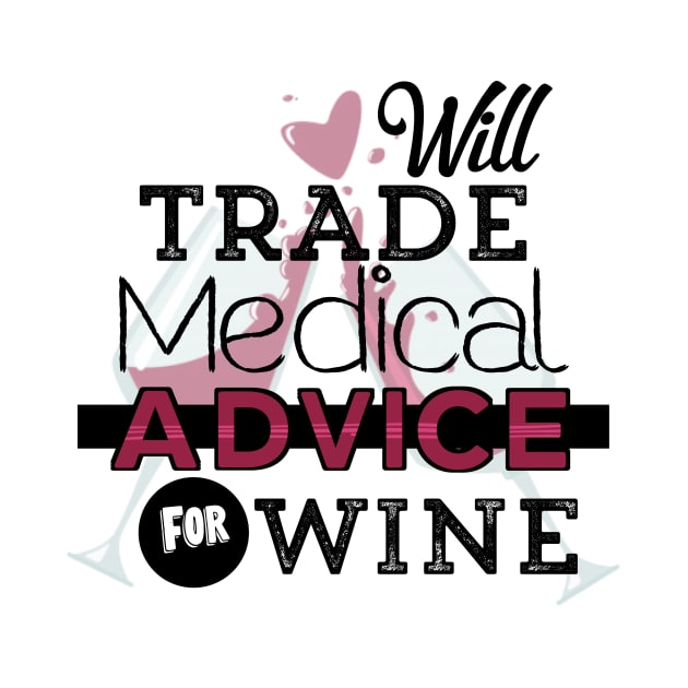 Will Trade Medical Advice For Wine by UnderDesign