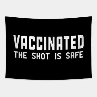 Vaccinated the shot is safe Tapestry