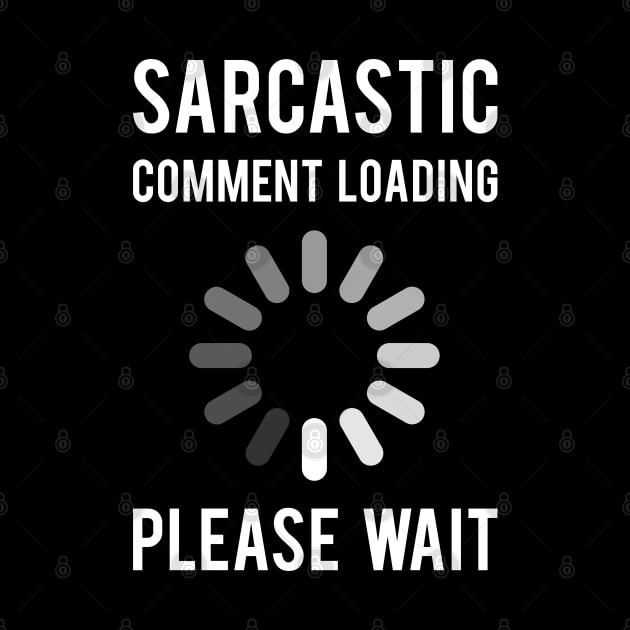 Sarcastic Comment Loading by cowyark rubbark