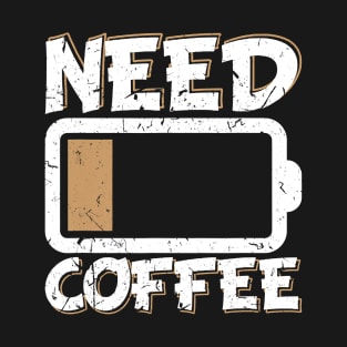 Need Coffee Funny Quote Saying Cafe Gift Idea Present Work T-Shirt