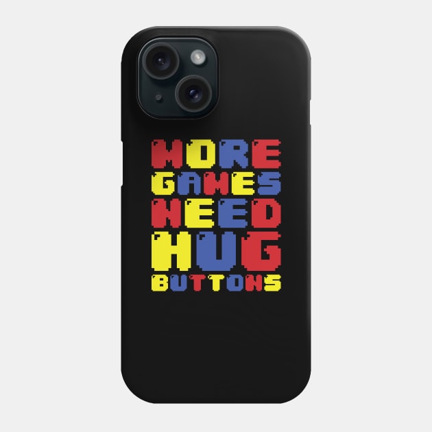 MORE GAMES NEED HUG BUTTONS Phone Case by tinybiscuits