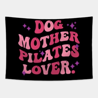 Dog Mother Pilates Mother'S Day Quote Tapestry