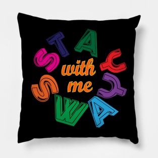 Stay with me, Sway with me. Love Pillow