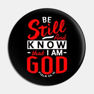 Be Still And Know That I Am God. Psalm 46:10 Pin