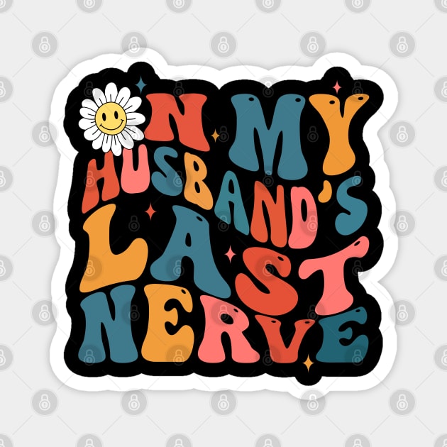 Groovy on my husbands last nerve Magnet by The WYLD Tribe