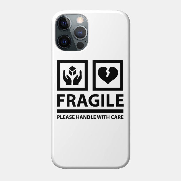 Fragile Please Handle With Care Fragile Heart Phone Case Teepublic