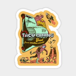 Taco Mining - Food From Another World Magnet