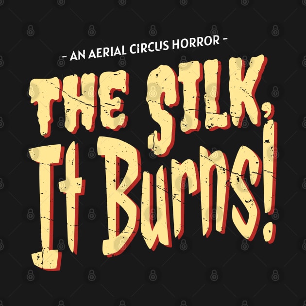 Aerial Circus Horror - The Silk! It Burns! by DnlDesigns