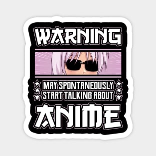 Warning May Spontaneously Start Talking About Anime Magnet