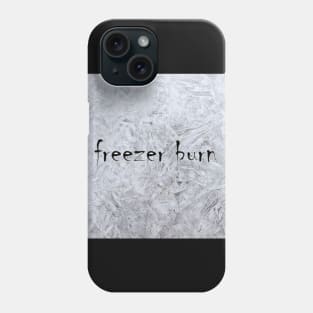 Freezer Burn Phone Case