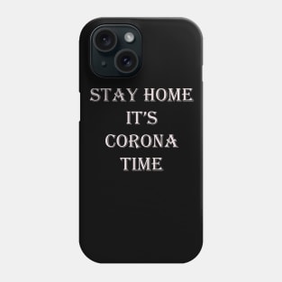 stay home it's corona time Phone Case