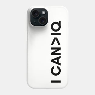 I can is greater than IQ Phone Case