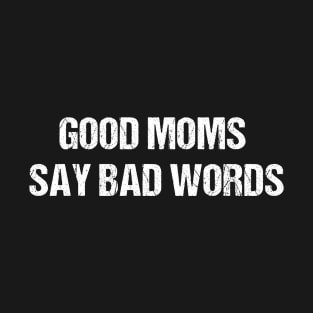 Good Moms Say Bad Words Shirt, Mom Life Shirt, Mom Life T Shirt, Funny Mom Shirt, Mothers Day Gift, Gift For Mom, Mama Shirt, Mom T-Shirt