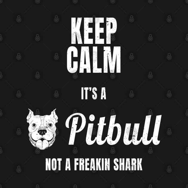 Keep Calm It's A Pitbull Not A Freakin Shark graphic by merchlovers