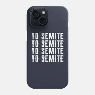 Yo Semite yo semite yo semites Phone Case