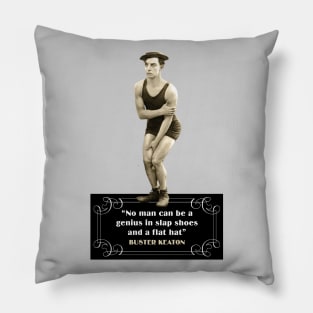 Buster Keaton Quotes: “No Man Can Be A Genius In Slap Shoes And A Flat Hat” Pillow