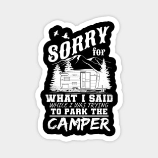 Sorry For What I Said While I Was Trying To Park The Camper Magnet