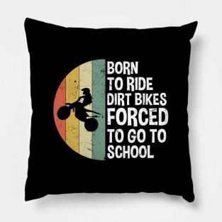 Born To Ride Dirt Bikes Forced To Go To School Pillow