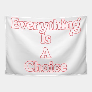 EVERYTHING IS A CHOICE Tapestry