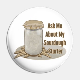 Ask Me About My Sourdough Starter Pin