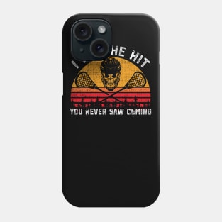 Funny Lacrosse I'm The Hit You Never Saw Coming Lax Tee Phone Case