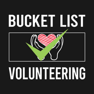 Bucket List Volunteering Volunteer T-Shirt