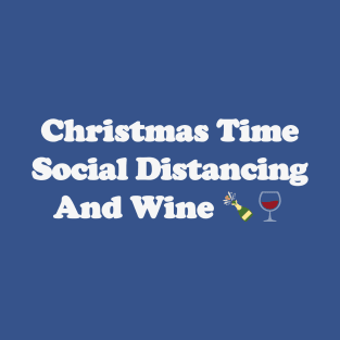 Christmas Time Social Distancing And Wine T-Shirt