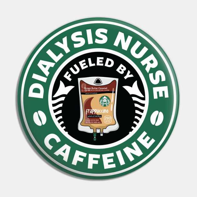 Dialysis Nurse Fueled By Caffeine Pin by spacedowl