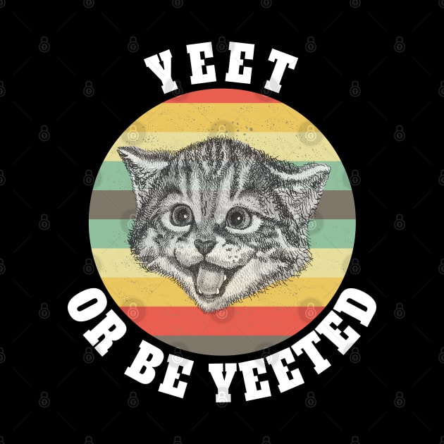 Vintage Retro Cat Yeet or Be Yeeted by Ever Heart Collection