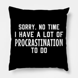 Laziness Procrastination Funny Saying Pillow