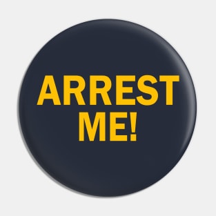 ARREST ME! Pin